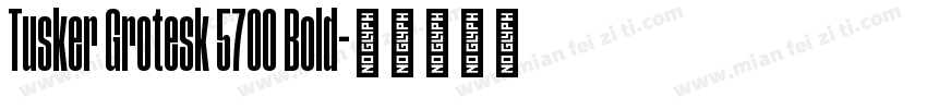 Tusker Grotesk 5700 Bold字体转换